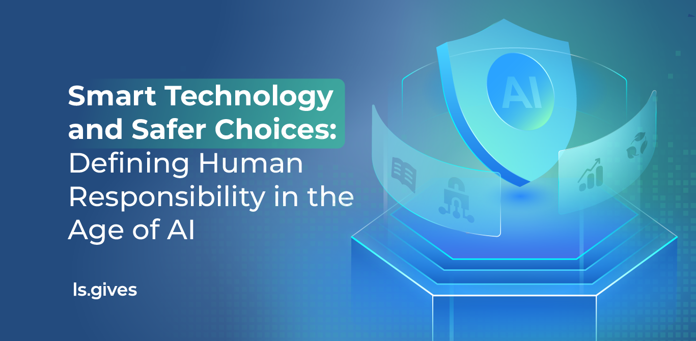 Smart Technology and Safer Choices: Defining Human Responsibility in the Age of AI