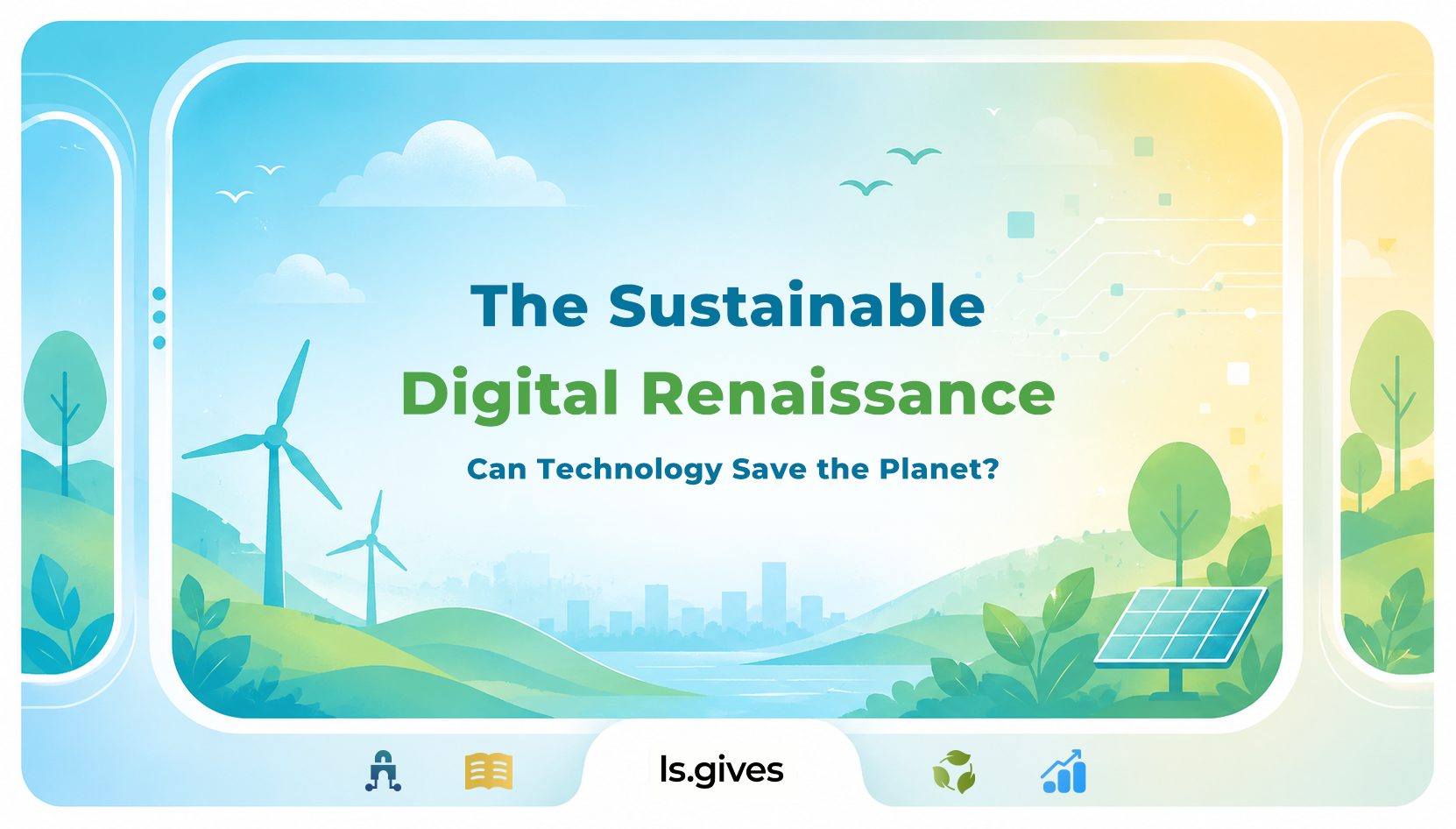 The Sustainable Digital Renaissance: Can Technology Save the Planet?